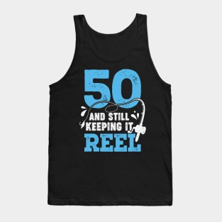 50 And Still Keeping It Reel Fisher Birthday Gift Tank Top